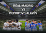 Match Foot Real Madrid v Deportivo Alavés avec Hôtel 4* - 1
